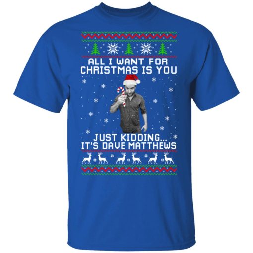 Dave Matthews All I Want For Christmas Is You T-Shirts, Hoodies, Long Sleeve 7
