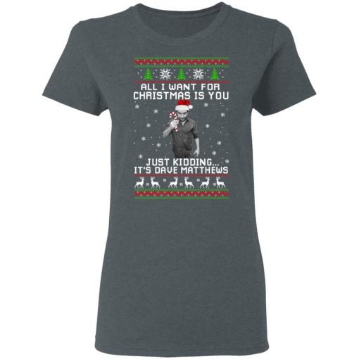 Dave Matthews All I Want For Christmas Is You T-Shirts, Hoodies, Long Sleeve 11