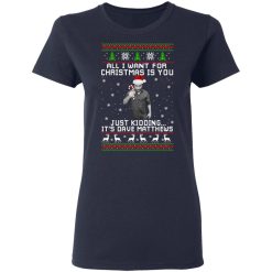 Dave Matthews All I Want For Christmas Is You T-Shirts, Hoodies, Long Sleeve 37