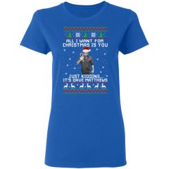 Dave Matthews All I Want For Christmas Is You T-Shirts, Hoodies, Long Sleeve 39
