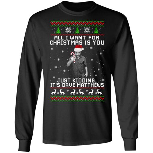 Dave Matthews All I Want For Christmas Is You T-Shirts, Hoodies, Long Sleeve 17