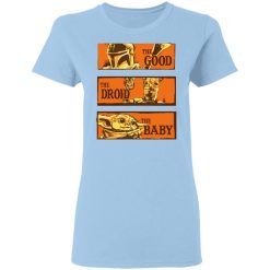 Baby Yoda Star Wars The Good The Droid The Baby T-Shirts, Hoodies, Long Sleeve 29