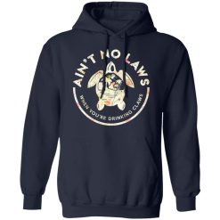 Ain't No Laws When You're Drinking Claws Flower T-Shirts, Hoodies, Long Sleeve 46