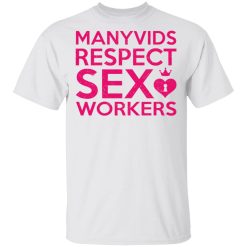 Manyvids Respect Sex Workers T-Shirts, Hoodies, Long Sleeve 25