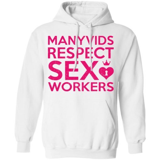 Manyvids Respect Sex Workers T-Shirts, Hoodies, Long Sleeve 21