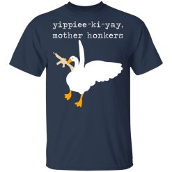 Yippiee-Ki-Yay Mother Honkers T-Shirts, Hoodies, Long Sleeve 29