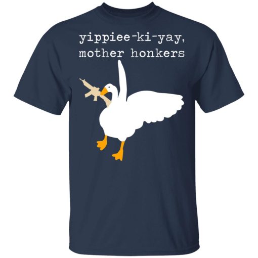 Yippiee-Ki-Yay Mother Honkers T-Shirts, Hoodies, Long Sleeve 5