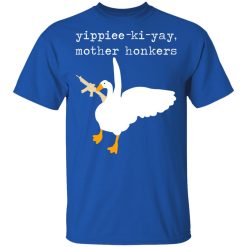 Yippiee-Ki-Yay Mother Honkers T-Shirts, Hoodies, Long Sleeve 31