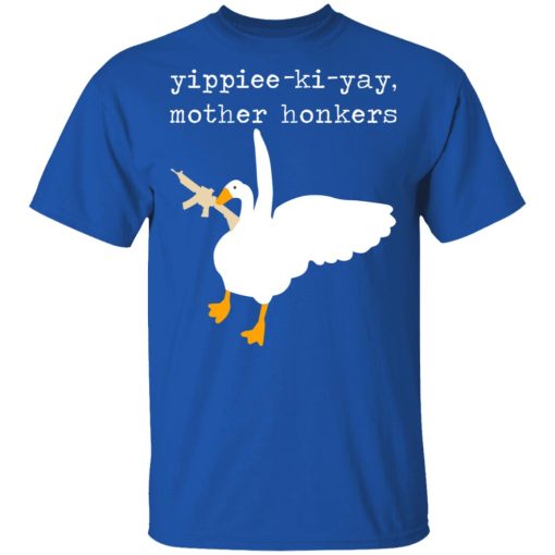 Yippiee-Ki-Yay Mother Honkers T-Shirts, Hoodies, Long Sleeve 7