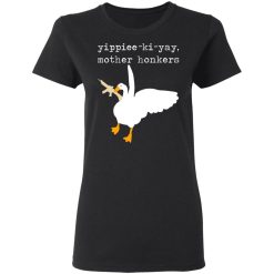 Yippiee-Ki-Yay Mother Honkers T-Shirts, Hoodies, Long Sleeve 33