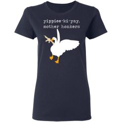 Yippiee-Ki-Yay Mother Honkers T-Shirts, Hoodies, Long Sleeve 37