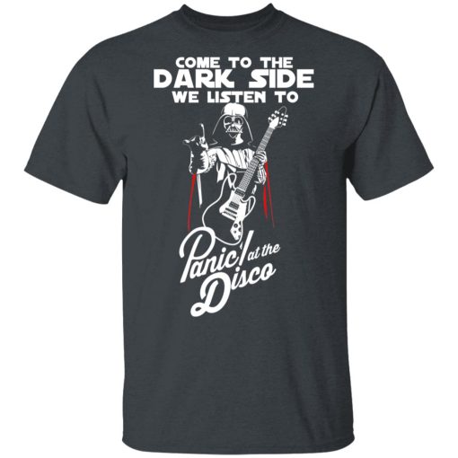 Come To The Dark Side We Listen To Panic At The Disco T-Shirts, Hoodies, Long Sleeve 3