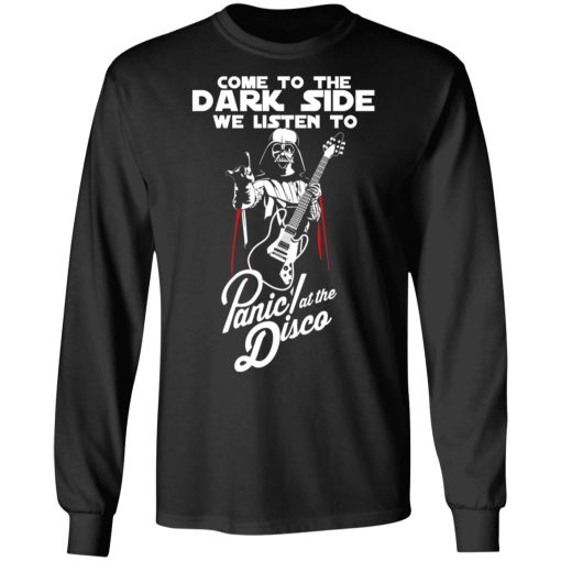 Come To The Dark Side We Listen To Panic At The Disco T-Shirts, Hoodies, Long Sleeve 18