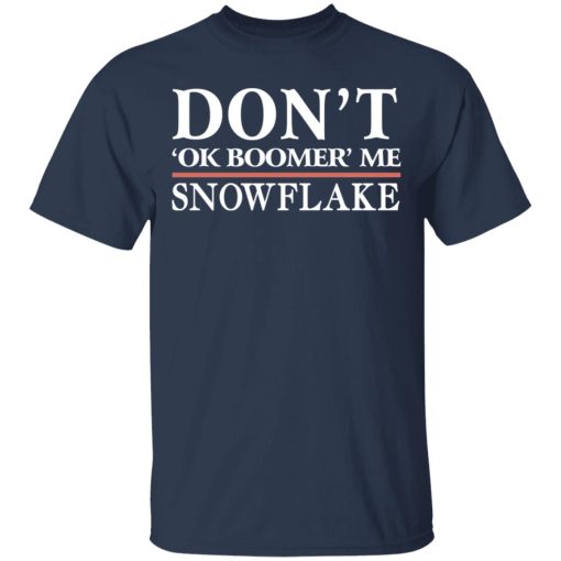 Don't Ok Boomer Me Snowflake T-Shirts, Hoodies, Long Sleeve 5