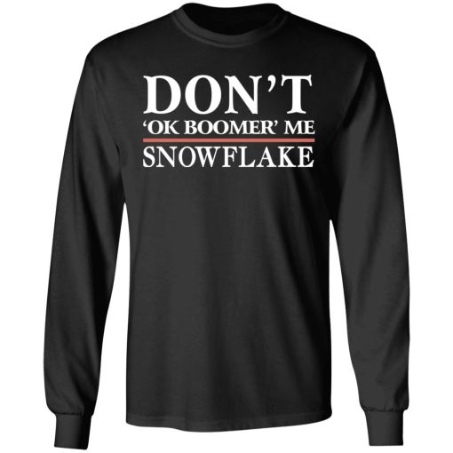 Don't Ok Boomer Me Snowflake T-Shirts, Hoodies, Long Sleeve 17