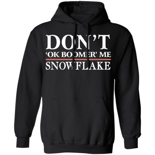 Don't Ok Boomer Me Snowflake T-Shirts, Hoodies, Long Sleeve 19