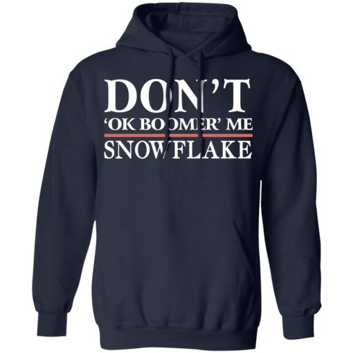 Don't Ok Boomer Me Snowflake T-Shirts, Hoodies, Long Sleeve 21