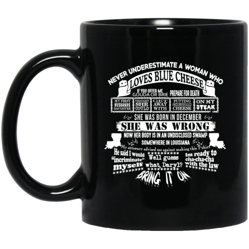 Never Underestimate A Woman Who Loves Blue Cheese And Was Born In December Funny Mug 4