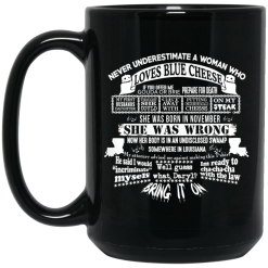 Never Underestimate A Woman Who Loves Blue Cheese And Was Born In November Funny Mug 9