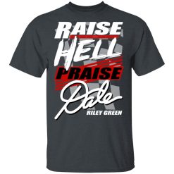 Riley Green Raise Hell Praise Dale T-Shirt 2