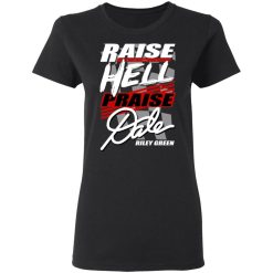 Riley Green Raise Hell Praise Dale Women T-Shirt 1