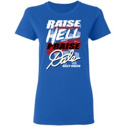 Riley Green Raise Hell Praise Dale Women T-Shirt 4