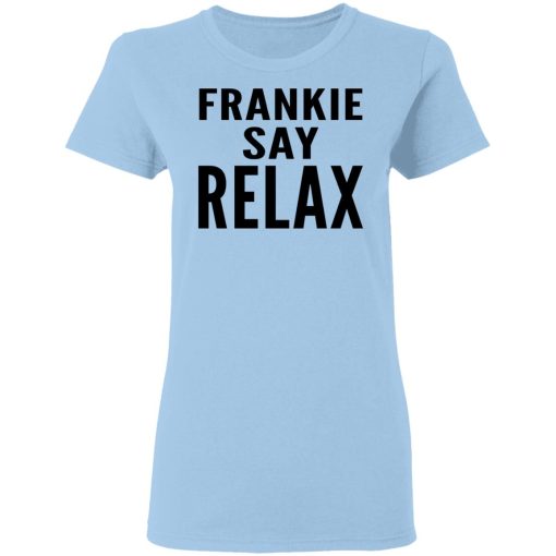Ross Geller Frankie Say Relax Women T-Shirt 1