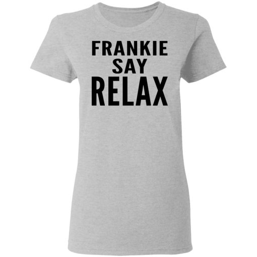 Ross Geller Frankie Say Relax Women T-Shirt 3