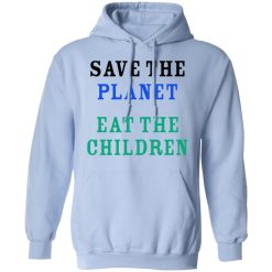 Save The Planet Eat The Babies Hoodie 1