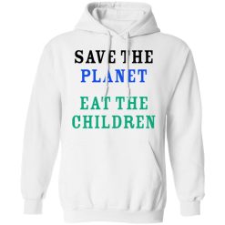 Save The Planet Eat The Babies Hoodie 2