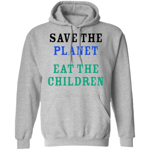 Save The Planet Eat The Babies Hoodie 3
