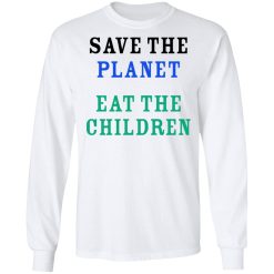 Save The Planet Eat The Babies Long Sleeve 2
