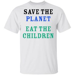 Save The Planet Eat The Babies T-Shirt 2
