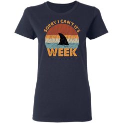 Sharks Week Sorry I Can't For Shark Lover Women T-Shirt 3