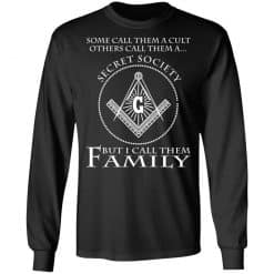 Some Call Them A Cult Others Call Them A Secret Society But I Call Them Family Long Sleeve