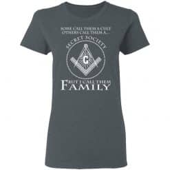 Some Call Them A Cult Others Call Them A Secret Society But I Call Them Family Women T-Shirt Dark Heather