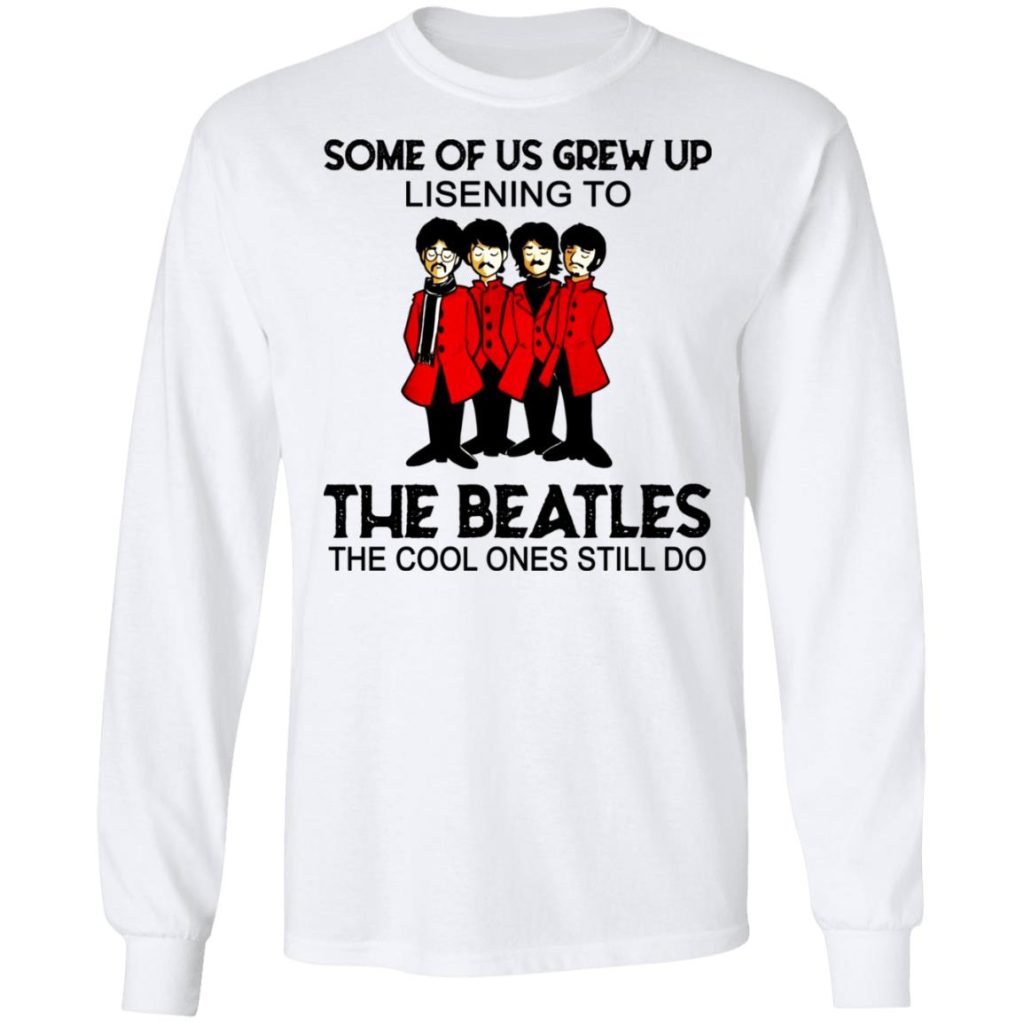 Some Of Us Grew Up Listening To The Beatles The Cool Ones Still Do T ...