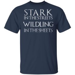 Stark In The Streets, Wildling In The Sheets T-Shirt 2
