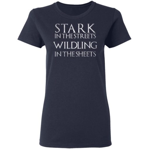 Stark In The Streets, Wildling In The Sheets Women T-Shirt 2