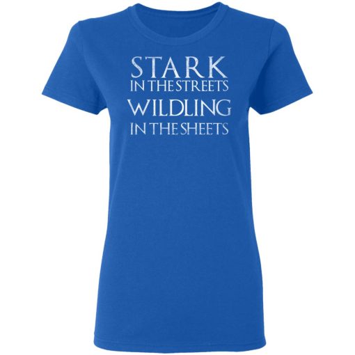 Stark In The Streets, Wildling In The Sheets Women T-Shirt 3