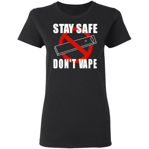 Stay Safe Don’t Vape Women T-Shirt 1