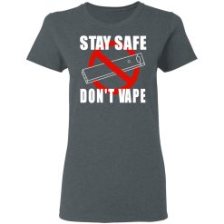 Stay Safe Don’t Vape Women T-Shirt 2