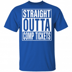 Straight Outta Comp Tickets T-Shirt Royal