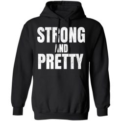 Strong And Pretty Hoodie 1