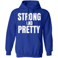 Strong And Pretty Hoodie 4