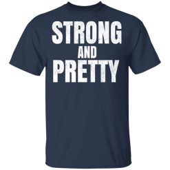 Strong And Pretty T-Shirt 3