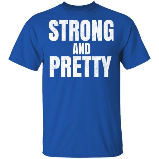 Strong And Pretty T-Shirt 4