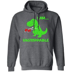 T-rex Dinosaur I Am Unstoppable Hoodie 3