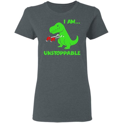 T-rex Dinosaur I Am Unstoppable Women T-Shirt 2