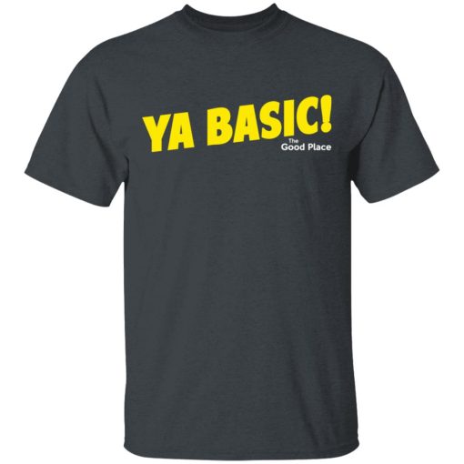 The Good Place Ya Basic T-Shirt 1
